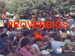 PROVERBIOS 34 Por MR PROVERBIOS PARA LA VIDA
