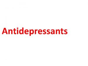 Antidepressants CLINICAL FEATURES The principal symptoms of major
