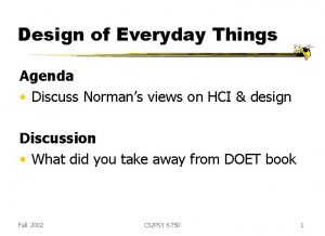 Design of Everyday Things Agenda Discuss Normans views