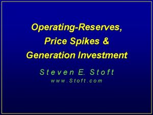 OperatingReserves Price Spikes Generation Investment S t e