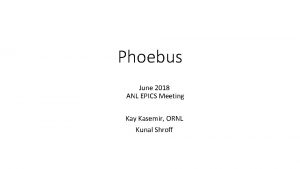 Phoebus June 2018 ANL EPICS Meeting Kay Kasemir