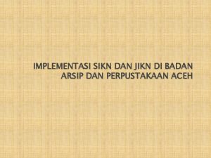 IMPLEMENTASI SIKN DAN JIKN DI BADAN ARSIP DAN