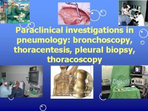 Paraclinical investigations in pneumology bronchoscopy thoracentesis pleural biopsy