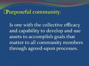 Purposeful community Is one with the collective efficacy