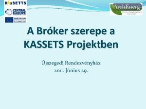 A Brker szerepe a KASSETS Projektben jszegedi Rendezvnyhz