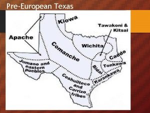 PreEuropean Texas The Texas Revolution Spanish Texas The
