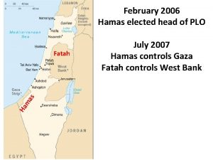 February 2006 Hamas elected head of PLO Ha