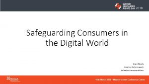 Safeguarding Consumers in the Digital World Grace Stivala