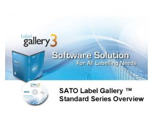 SATO Label Gallery Standard Series Overview What is