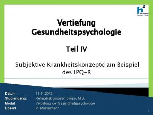 Vertiefung Gesundheitspsychologie Teil IV Subjektive Krankheitskonzepte am Beispiel