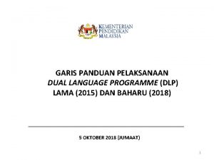 GARIS PANDUAN PELAKSANAAN DUAL LANGUAGE PROGRAMME DLP LAMA