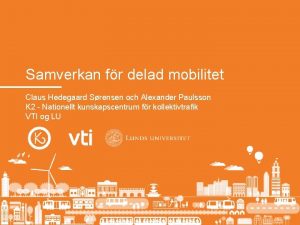 Samverkan fr delad mobilitet Claus Hedegaard Srensen och