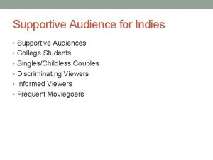 Supportive Audience for Indies Supportive Audiences College Students