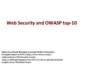 Web Security and OWASP top10 Slides from David