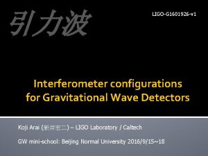 LIGOG 1601926 v 1 Interferometer configurations for Gravitational