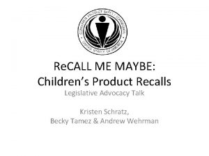 Re CALL ME MAYBE Childrens Product Recalls Legislative