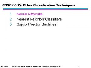 COSC 6335 Other Classification Techniques 1 2 3