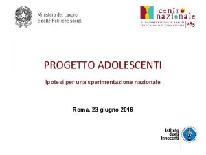 PROGETTO ADOLESCENTI Ipotesi per una sperimentazione nazionale Roma