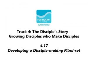 Track 4 The Disciples Story Growing Disciples who