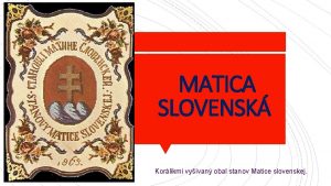 MATICA SLOVENSK Korlikmi vyvan obal stanov Matice slovenskej