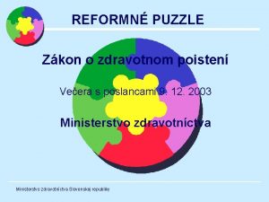 REFORMN PUZZLE Zkon o zdravotnom poisten Veera s