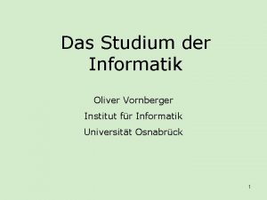 Das Studium der Informatik Oliver Vornberger Institut fr