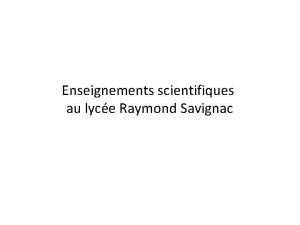 Enseignements scientifiques au lyce Raymond Savignac physique chimie