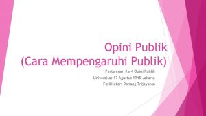 Opini Publik Cara Mempengaruhi Publik Pertemuan Ke4 Opini