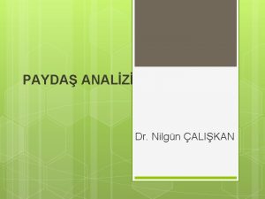 PAYDA ANALZ Dr Nilgn ALIKAN PAYDA NEDR Bir