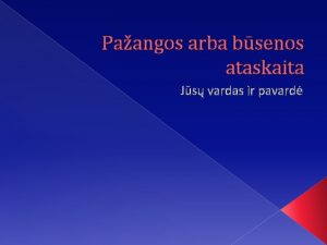 Paangos arba bsenos ataskaita Js vardas ir pavard