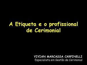 A Etiqueta e o profissional de Cerimonial VIVIAN