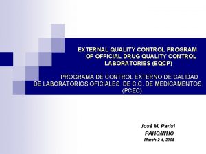 EXTERNAL QUALITY CONTROL PROGRAM OF OFFICIAL DRUG QUALITY