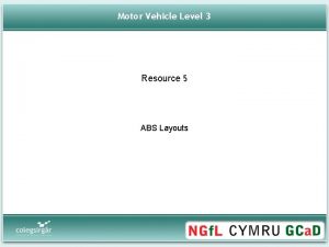 Motor Vehicle Level 3 Resource 5 ABS Layouts