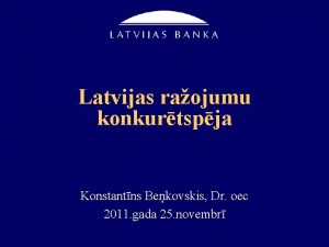 Latvijas raojumu konkurtspja Konstantns Bekovskis Dr oec 2011