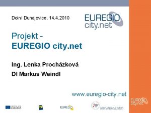 Doln Dunajovice 14 4 2010 Projekt EUREGIO city