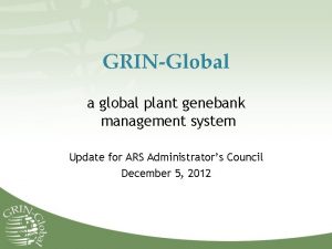 GRINGlobal a global plant genebank management system Update