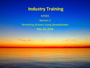 Industry Training NPDES Session 2 Permitting Actions Using