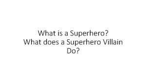 What is a Superhero What does a Superhero