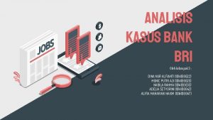 ANALISIS KASUS BANK BRI Oleh kelompok 3 DINA