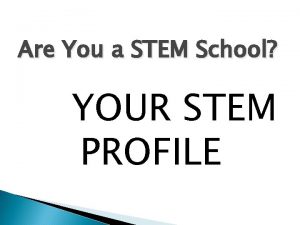 Are You a STEM School YOUR STEM PROFILE