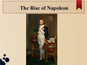 The Rise of Napoleon Young Napoleon Was born