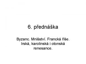 6 pednka Byzanc Mnistv Franck e Irsk karolinsk