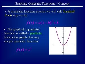 Graphing Quadratic Functions Concept A quadratic function in