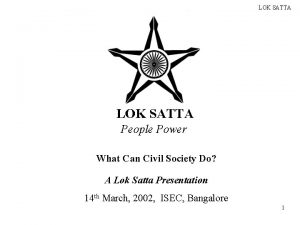 LOK SATTA People Power What Can Civil Society