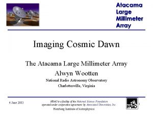 Imaging Cosmic Dawn The Atacama Large Millimeter Array