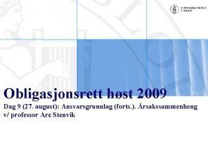 Obligasjonsrett hst 2009 Dag 9 27 august Ansvarsgrunnlag