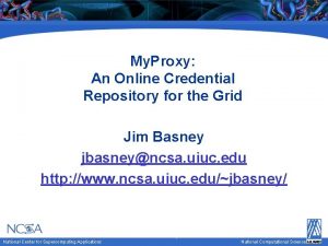 My Proxy An Online Credential Repository for the