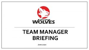 TEAM MANAGER BRIEFING June 2020 Agenda Welcome and
