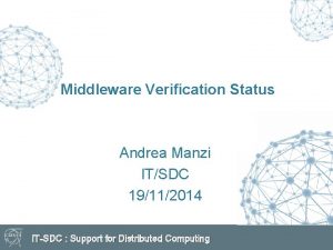 Middleware Verification Status Andrea Manzi ITSDC 19112014 ITSDC