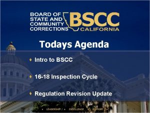 Todays Agenda Intro to BSCC 16 18 Inspection